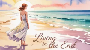 Watercolor painting of a young woman walking peacefully along the beach at sunrise, symbolizing Neville Goddard’s teaching of living in the end.